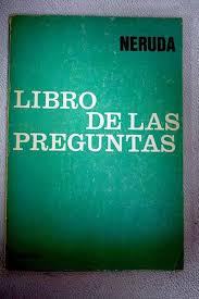 Su padre fue obrero y su madre madre maestra de escuela, ella fallece cuando él tenía un mes de nacido. Libro De Las Preguntas De Neruda Pablo Tapa Blanda 1974 Alcana Libros