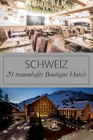 Die Schweiz Boutique Hotels Sind Zumeist Kleinere Hauser Die Viel Wert Auf Die Stilvolle Ausstattung Ihrer Zimmer Legen Oft S Boutique Hotels Hotels Boutique