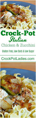 Crock Pot Italian Chicken Zucchini Recipe Recipe Chicken Zucchini Recipes Italian Chicken Zucchini Recipes