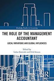Check spelling or type a new query. The Role Of The Management Accountant Local Variations And Global Influences Routledge Studies In Accounting Book 26 English Edition Ebook Goretzki Lukas Strauss Erik Amazon De Kindle Shop