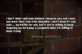 Top 46 I Know I Don T Deserve You Quotes Famous Quotes Sayings About I Know I Don T Deserve You