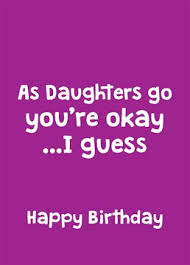 Maybe you would like to learn more about one of these? Rude Funny Daughter Birthday Cards Scribbler
