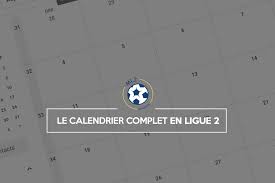 France ligue 2 2019/2020 table, full stats, livescores. Ligue 2 Les Calendriers Complets Des Clubs Pour La Saison 2019 2020 Maligue2