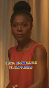Dona Manuela e seu último pedido emocionante