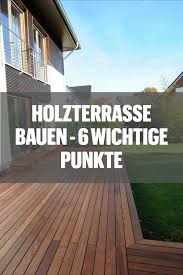 Holzterrasse Bauen 6 Wichtige Punkte Holzwelten In 2020 Holzterrasse Selber Bauen Holzterrasse Holz Terrasse Bauen