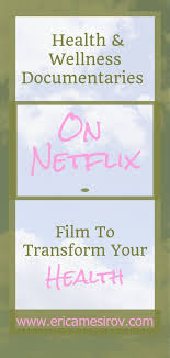 7 Must See Health Wellness Documentaries On Netflix In 2020 Health Documentaries Health And Wellness Documentaries