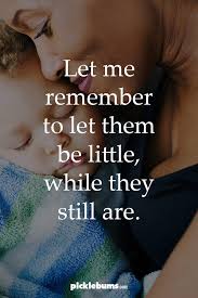 I can remember when you fit in the palm of my hand felt so good in it so let them be little 'cause they're only that way for a while give them hope, give them praise, give them love every day let them cry, let them giggle. Let Them Be Little Picklebums