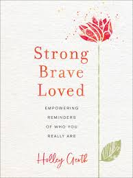 There are 4216 beautiful streets for sale on etsy, and they cost $27.59 on average. Strong Brave Loved Empowering Reminders Of Who You Really Are Gerth Holley 9780800729554 Amazon Com Books