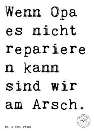 Spruch Wenn Opa Es Nicht Reparieren Kann Sind Wir Am Arsch