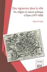 Des vignerons dans la ville Vin, religion et culture politique à Dijon  (1477-1630)