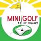Mini Golf at the Library event image