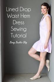 Lined Drop Waist Dress Sewing Tutorial Dress Sewing Tutorials Dropwaist Dress Sewing Dresses