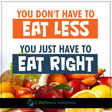 You Don T Have To Eat Less You Just Have To Eat Right Health Healthtips Healthydiet Diet Eat Wellness Solutions Eat Right Health Tips
