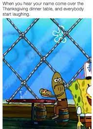 When You Re Still At The Kid S Table But You Can Hear All The Adults Talking About You Spongebob Memes Spongebob Funny Spongebob