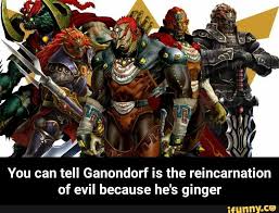 Can Ganondorf Come Out To Play You Can Tell Ganondorf Is The Reincarnation Of Evil Because He S Ginger You Can Tell Ganondorf Is The Reincarnation Of Evil Because He S Ginger Ifunny Reincarnation Legend Of Zelda Memes Memes