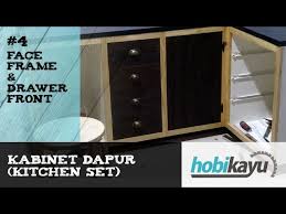 47, jalan mega 1a, taman industri mega, 43500 semenyih. Buat Sendiri Kitchen Cabinet Kitchen Set Bagian 4 Face Frame Youtube