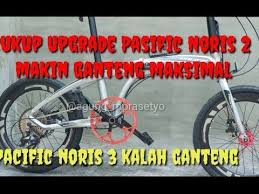 Upgrade Pacific Noris 2 Auto Ngalahin Pacific Noris 3