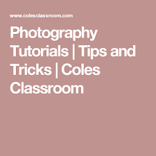 Photography Tutorials Tips And Tricks Coles Classroom Photography Classroom Photography Tutorials Manual Photography