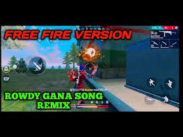 The battle royale game for all. Rowdy Gana Song Reminder Free Fire Version Youtube