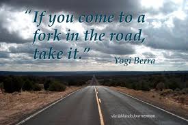 Quotes About Fork In Road 33 Quotes