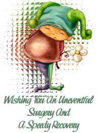 Here's what you can say right before the patient is wheeled off to surgery. Good Luck With Your Surgery Quotes Quotesgram