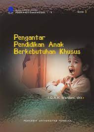 Modul pengantar pendidikan anak berkebutuhan khusus. Pdgk4407 Pengantar Pendidikan Anak Berkebutuhan Khusus Perpustakaan Ut