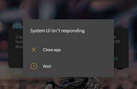 I cleared the ui cache, and its still happeing. Saying System Ui Is Not Responding Oneplus Community