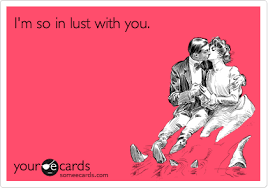 1 user explained lust meaning. I M So In Lust With You Flirting Ecard