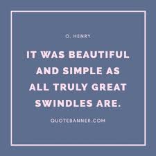 Inspiring and distinctive quotes by o. O Henry Quotes On Quotebanner Com