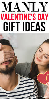 But men deserve gifts that show how much they're loved just as much as women do. 20 Manly Valentine S Day Gift Ideas Unique Gifter