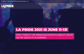 We welcome exhibitors who support our community to participate in this event. La Pride 2021 Looks To Be Virtual With Limited In Person Events Maybe