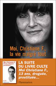 La descente aux enfers est superbement racontée, et est d'autant pire à suivre que l'histoire est ce qu'il y a de plus vrai. Moi Christiane F La Vie Malgre Tout Documents Temoignages Et Essais D Actualite French Edition Felscherinow Christiane V Vukovic Sonja Couffere Richard 9782081324473 Amazon Com Books