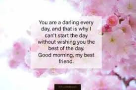 Good morning my love, if only you know that your happiness means everything to me. 100 Good Morning Messages For Friends Relish Bay