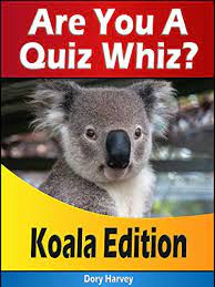 Slipknot quiz the simpsons quiz rivers in europe quiz: Are You A Quiz Whiz Koala Edition Become An Animal Quiz Book Master Fun For Kids Adults And Seniors Improve Your Animal Trivia Knowledge And Never Suffer From Boredom Again Kindle