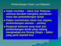 Mengalih pandangan kepada negara timur. Latar Belakang Dasar Luar Negara Dasar Luar Malaysia