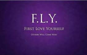 F L Y First Love Yourself Be Yourself Quotes Inspirational Quotes Words