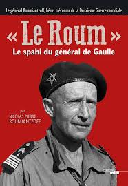 Amazon.com: Le ROUM, le spahi du général de Gaulle: 9782749142937:  Roumiantzoff, Nicolas Pierre, Pazery, Didier, Taillandier, Jean-Pierre,  Moore, Fred: Libros