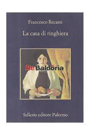Intanto tra i suoi inquilini cala improvvisamente un'atmosfera delittuosa. La Casa Di Ringhiera Francesco Recami Sellerio Editore Palermo Libreria Re Baldoria
