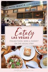 Eataly Las Vegas Family Friendly Italian Food Market On The Strip California Family Travel In 2020 Vegas Food Italian Recipes Foodie Cities