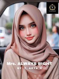 Mrs. Always Right By. T.Arya_H Bab 3 Pagi ini perkuliahan dimulai pukul  10.00 WIB. Aku berusaha membuka mataku yang masih lengket. “ASTAGA!” “  Sepuluh panggilan tak terjawab,” Terkejut aku saat melihat layar