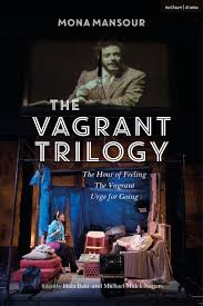 The Vagrant Trilogy: Three Plays by Mona Mansour: The Hour of Feeling; The  Vagrant; Urge for Going: Methuen Drama Play Collections Mona Mansour  Methuen Drama - Bloomsbury