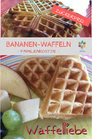 Bananenwaffeln Ohne Zucker Fur Baby Und Kinder Rezept Bananen Waffeln Rezepte Kinderessen