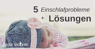 Die 5 Bekanntesten Einschlafprobleme Bei Kindern Und Ihre Losung Papa Online