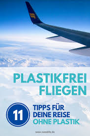 Plastikfrei Fliegen 11 Tipps Gegen Plastik Im Flugzeug Careelite Plastikfrei Reisetipps Nachhaltiger Tourismus