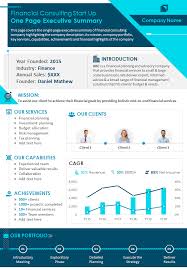 A financial advisor, or financial consultant, is responsible for providing businesses and individuals with sound advice regarding their financial planning and investments. Financial Consulting Start Up One Page Executive Summary Presentation Report Infographic Ppt Pdf Document Powerpoint Slides Diagrams Themes For Ppt Presentations Graphic Ideas