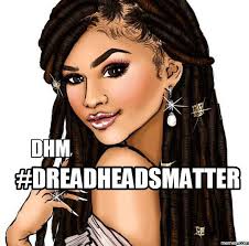 Dread Heads Matter #DreadHeadsMatter