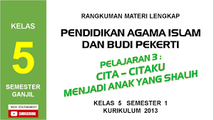 Maybe you would like to learn more about one of these? Materi Pai Sd Kelas 5 Bab 3 Cita Citaku Menjadi Anak Yang Salih Youtube