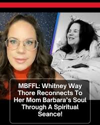 MBFFL: Whitney Way Thore Reconnects To Her Mom Barbara's Soul Through A  Spiritual Seance! Know more below