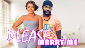 PLEASE MARRY ME - CHIKA DANIELS , PAMELA OKOYE 2023 EXCLUSIVE NOLLYWOOD  MOVIE - YouTube