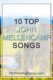 (c) 1982 john mellencamp under exclusive license to the island def. Best John Mellencamp Songs List Top 10 All Time My Wedding Songs
